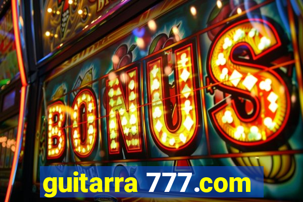 guitarra 777.com